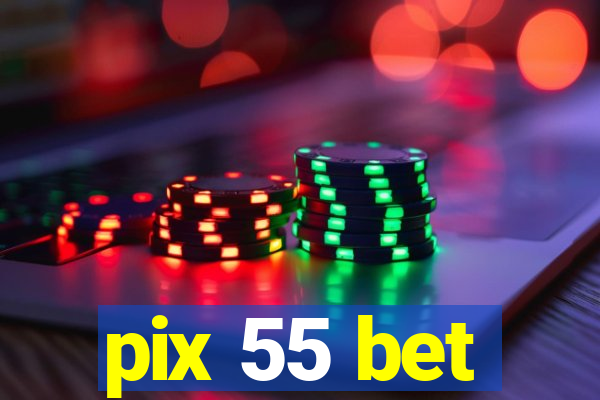 pix 55 bet